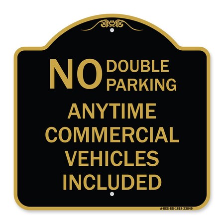 Signmission No Double Parking Anytime Commercial Vehicles Included, Black & Gold Alum, 18" x 18", BG-1818-23849 A-DES-BG-1818-23849